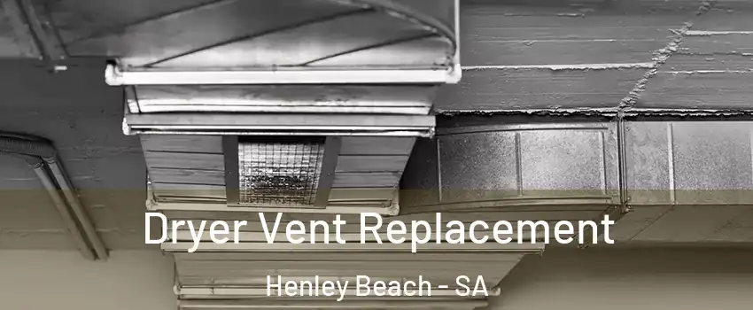 Dryer Vent Replacement Henley Beach - SA