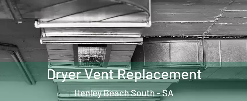 Dryer Vent Replacement Henley Beach South - SA