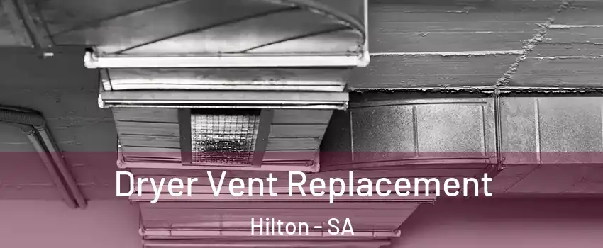 Dryer Vent Replacement Hilton - SA