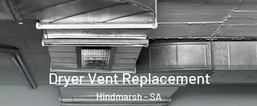 Dryer Vent Replacement Hindmarsh - SA