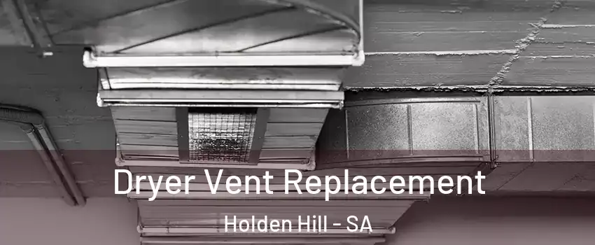 Dryer Vent Replacement Holden Hill - SA