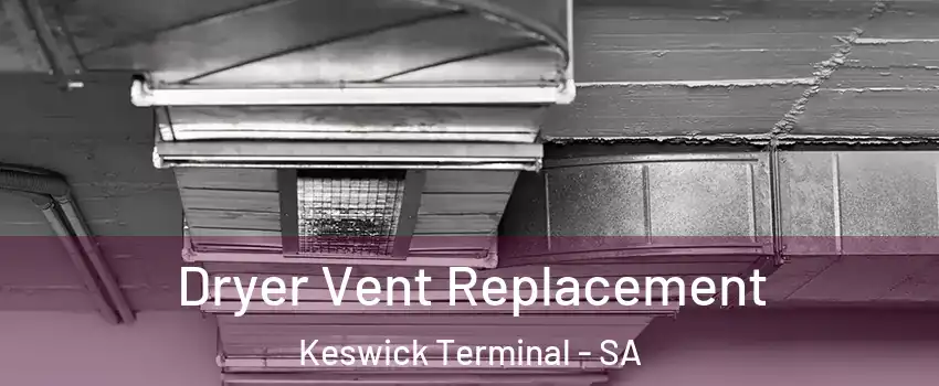  Dryer Vent Replacement Keswick Terminal - SA