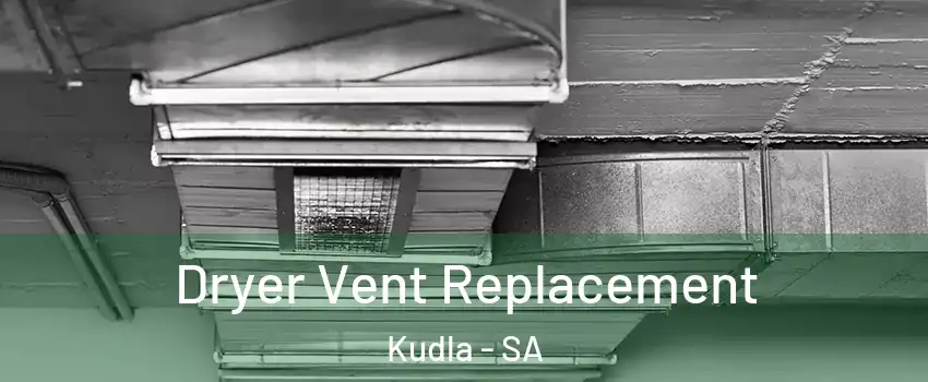  Dryer Vent Replacement Kudla - SA