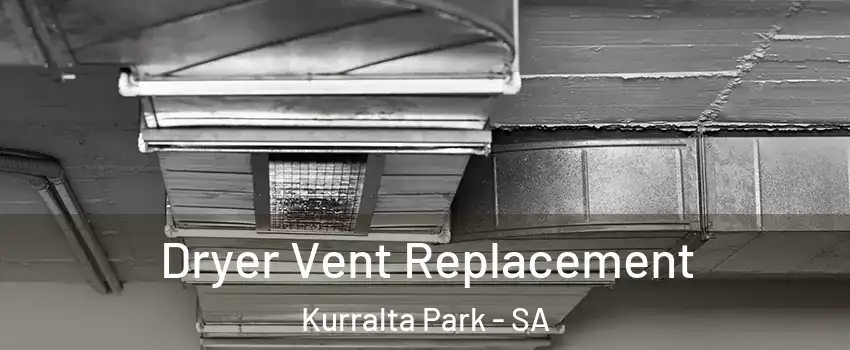  Dryer Vent Replacement Kurralta Park - SA