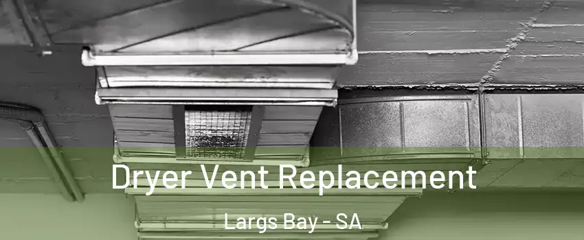  Dryer Vent Replacement Largs Bay - SA