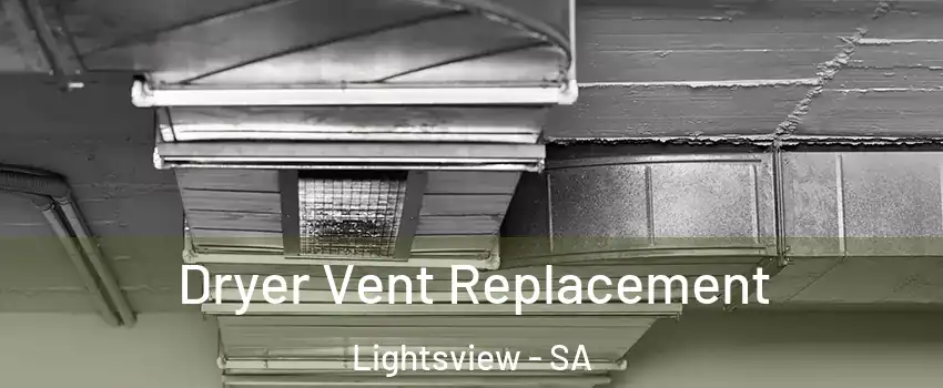  Dryer Vent Replacement Lightsview - SA