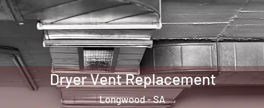  Dryer Vent Replacement Longwood - SA