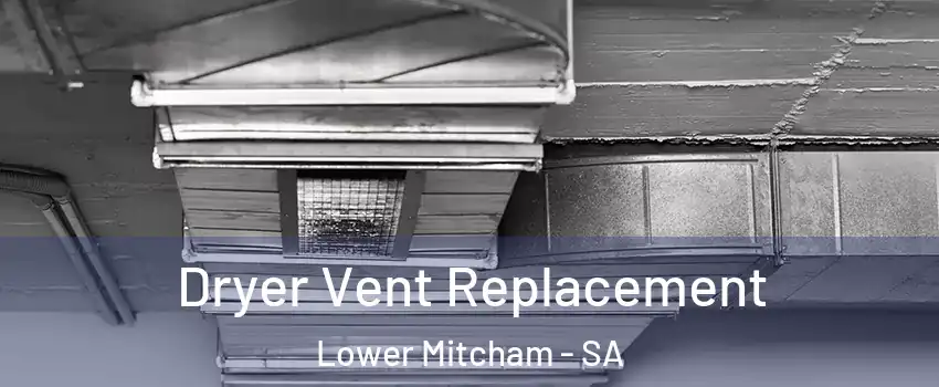  Dryer Vent Replacement Lower Mitcham - SA