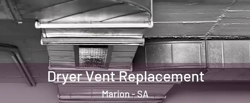  Dryer Vent Replacement Marion - SA