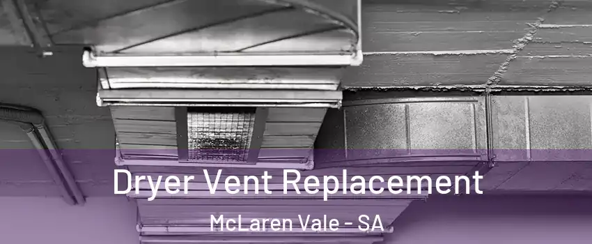  Dryer Vent Replacement McLaren Vale - SA