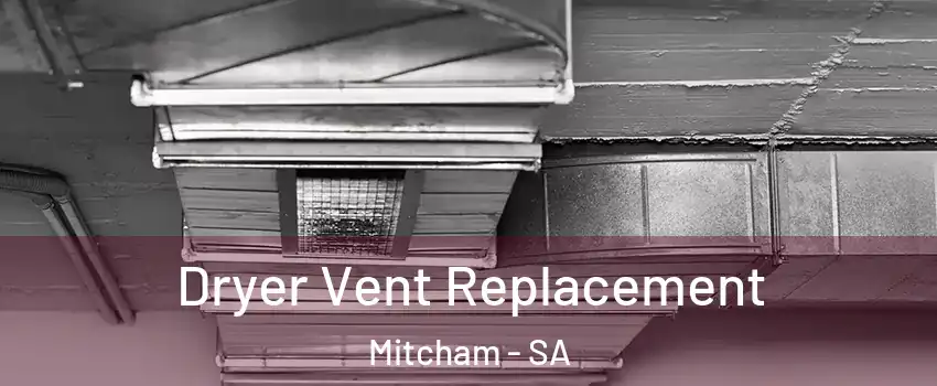  Dryer Vent Replacement Mitcham - SA