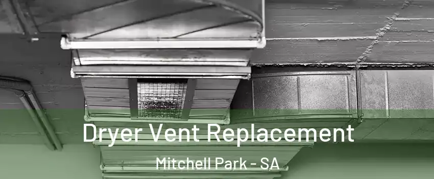 Dryer Vent Replacement Mitchell Park - SA