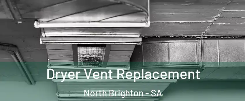  Dryer Vent Replacement North Brighton - SA