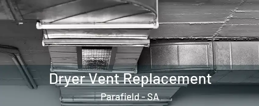  Dryer Vent Replacement Parafield - SA