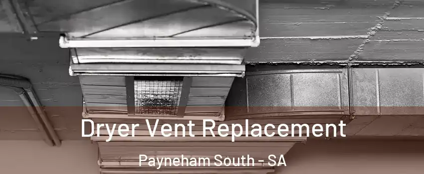  Dryer Vent Replacement Payneham South - SA