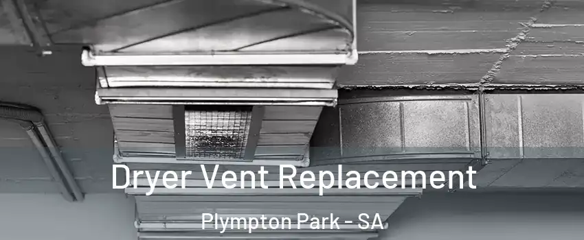  Dryer Vent Replacement Plympton Park - SA