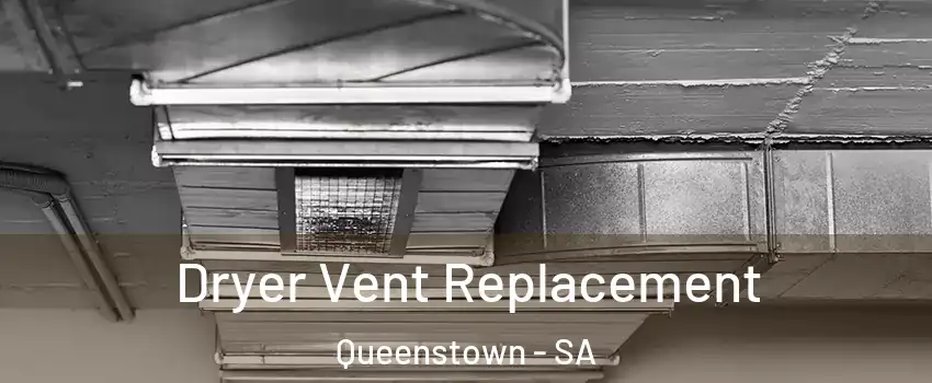  Dryer Vent Replacement Queenstown - SA