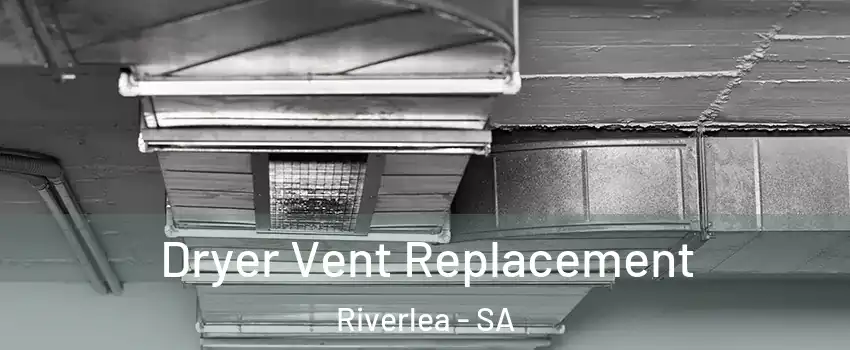  Dryer Vent Replacement Riverlea - SA