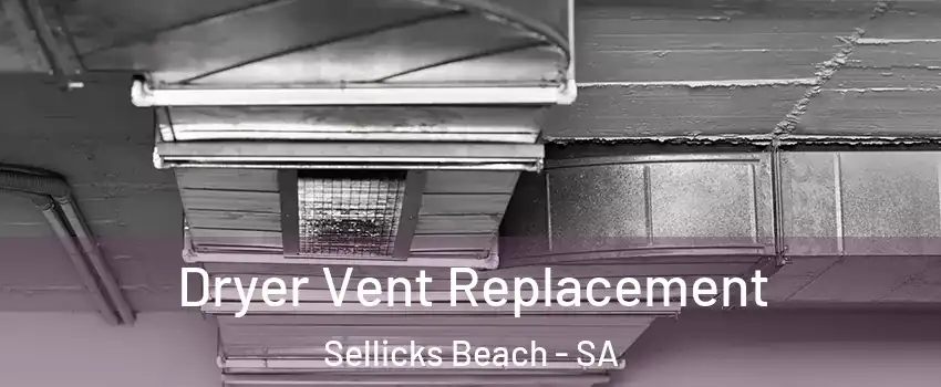  Dryer Vent Replacement Sellicks Beach - SA