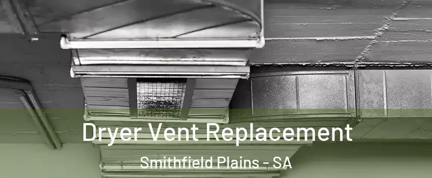  Dryer Vent Replacement Smithfield Plains - SA