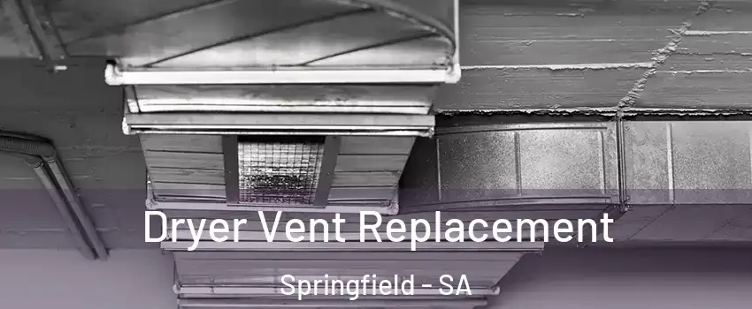  Dryer Vent Replacement Springfield - SA