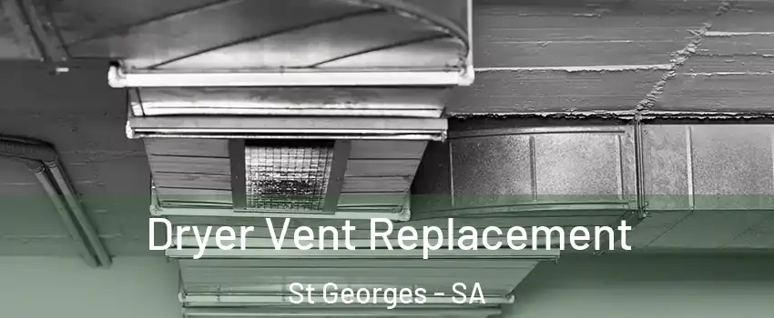  Dryer Vent Replacement St Georges - SA