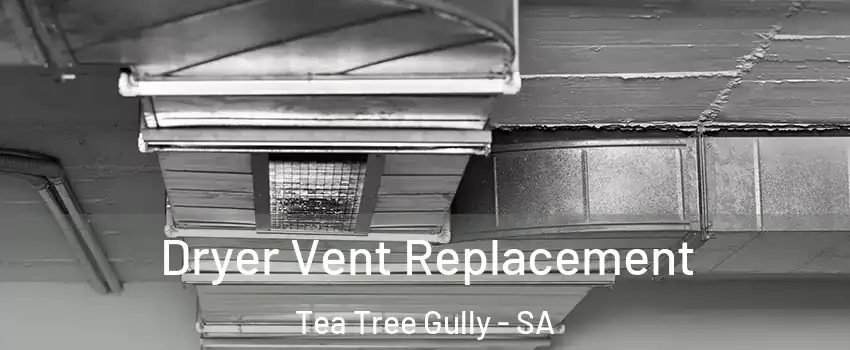  Dryer Vent Replacement Tea Tree Gully - SA