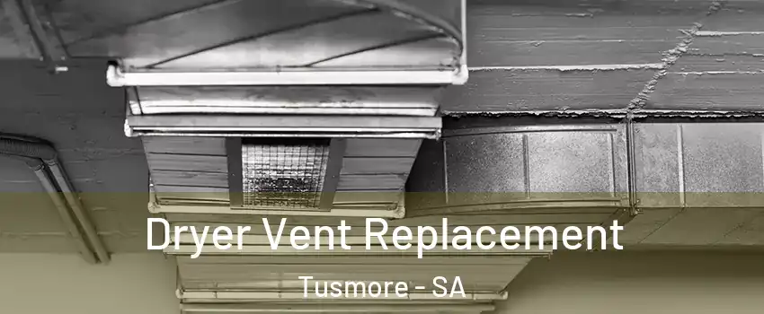 Dryer Vent Replacement Tusmore - SA