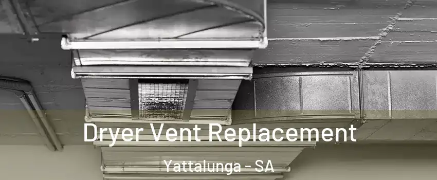  Dryer Vent Replacement Yattalunga - SA