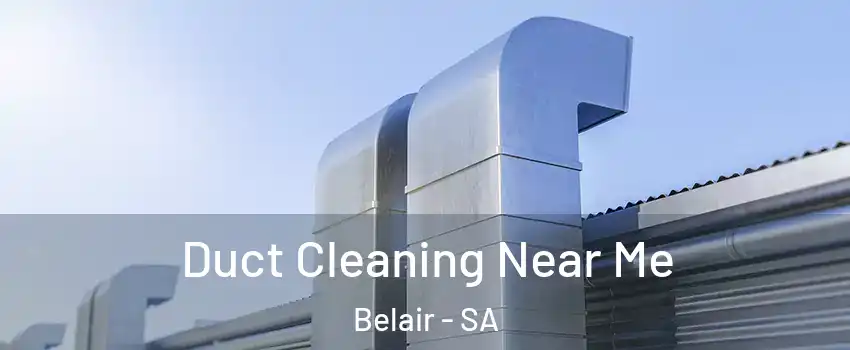Duct Cleaning Near Me Belair - SA