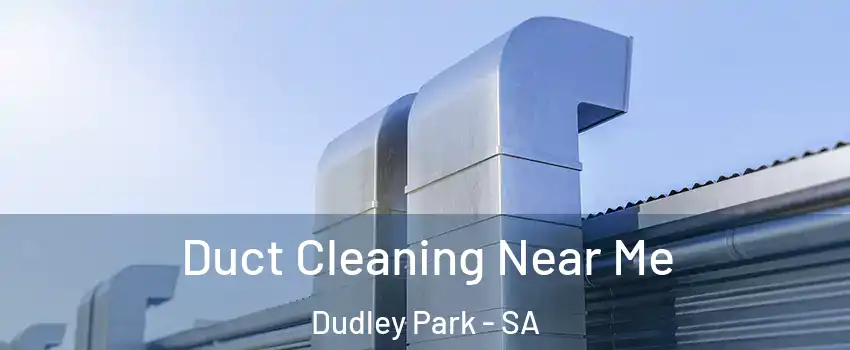 Duct Cleaning Near Me Dudley Park - SA