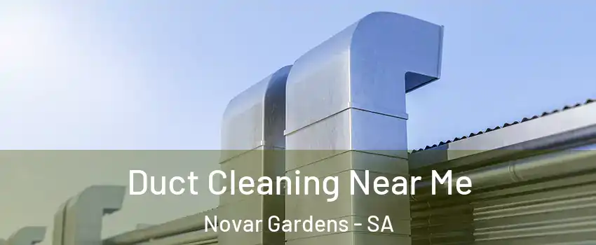  Duct Cleaning Near Me Novar Gardens - SA