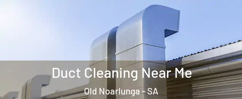  Duct Cleaning Near Me Old Noarlunga - SA