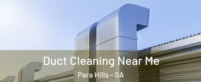  Duct Cleaning Near Me Para Hills - SA