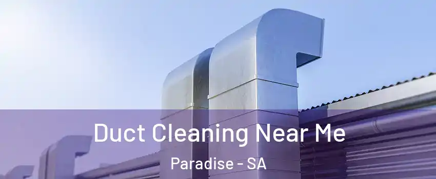  Duct Cleaning Near Me Paradise - SA
