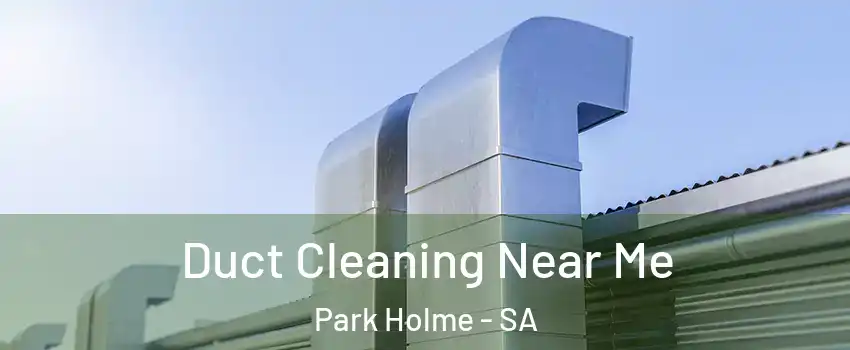 Duct Cleaning Near Me Park Holme - SA