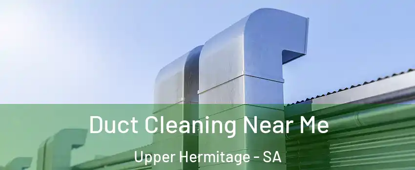  Duct Cleaning Near Me Upper Hermitage - SA