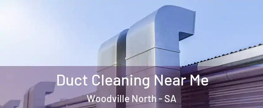  Duct Cleaning Near Me Woodville North - SA