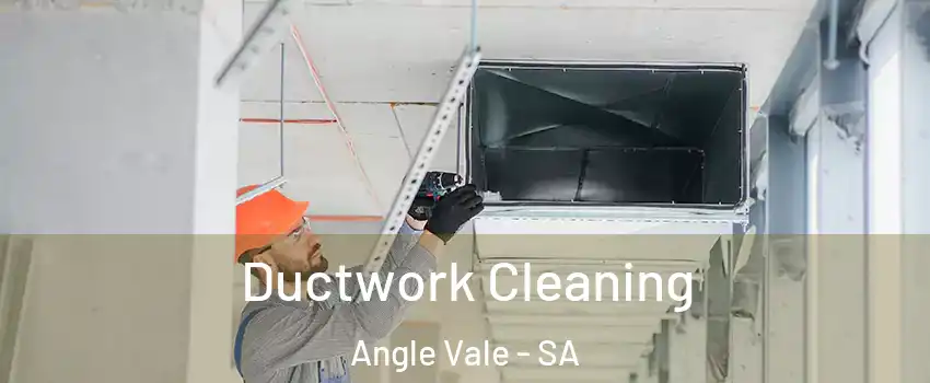 Ductwork Cleaning Angle Vale - SA