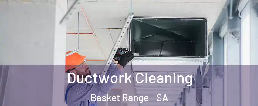 Ductwork Cleaning Basket Range - SA