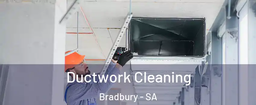 Ductwork Cleaning Bradbury - SA