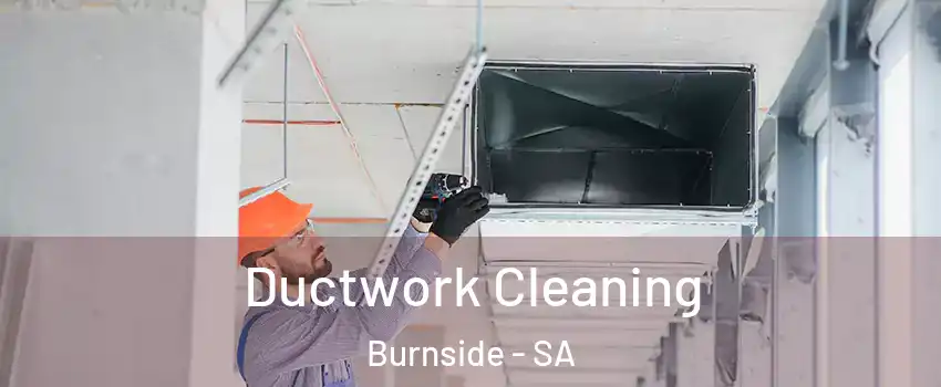 Ductwork Cleaning Burnside - SA