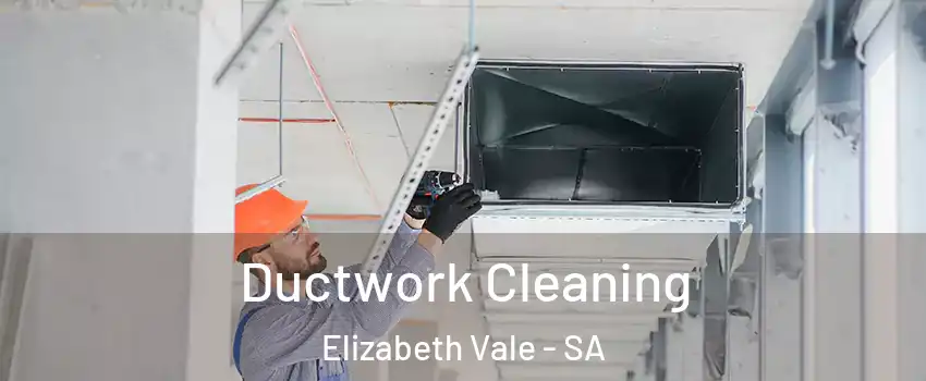 Ductwork Cleaning Elizabeth Vale - SA