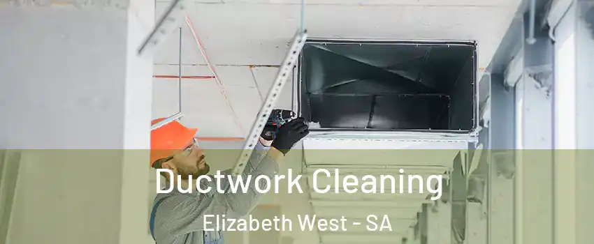 Ductwork Cleaning Elizabeth West - SA