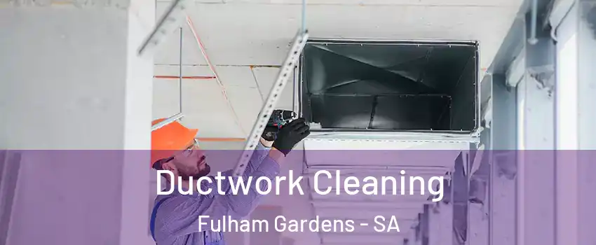  Ductwork Cleaning Fulham Gardens - SA