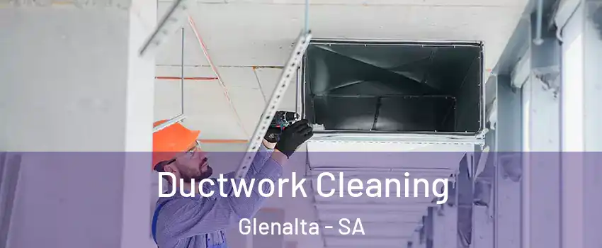 Ductwork Cleaning Glenalta - SA