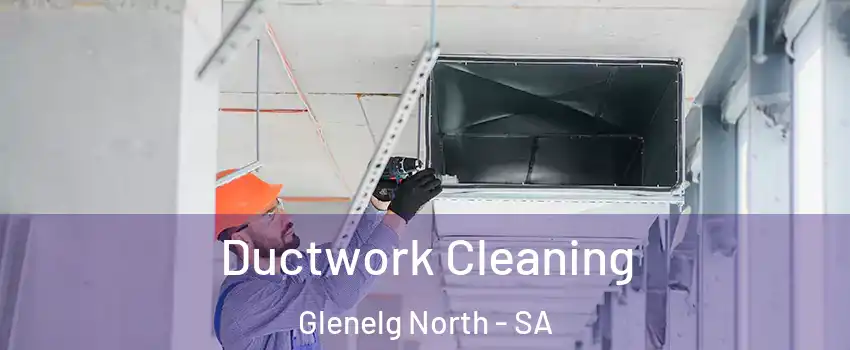 Ductwork Cleaning Glenelg North - SA
