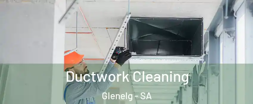 Ductwork Cleaning Glenelg - SA