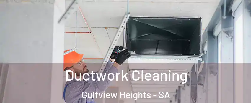 Ductwork Cleaning Gulfview Heights - SA