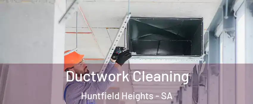 Ductwork Cleaning Huntfield Heights - SA